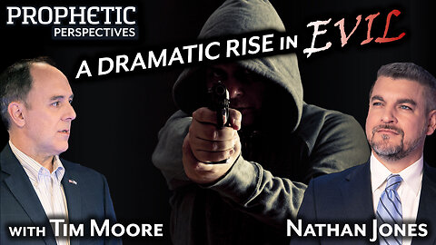 A DRAMATIC RISE in EVIL | Hosts: Tim Moore & Nathan Jones