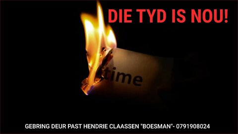 DIE TYD IS NOU!,GEBRING DEUR PAST HENDRIE CLAASSEN "BOESMAN"