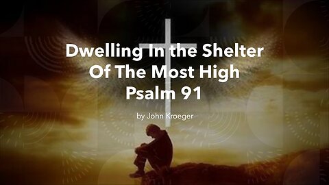 “Dwelling In the Shelter Of The Most High” by John Kroeger