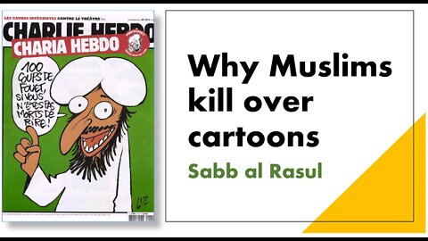 Why Muslims kill over cartoons. Sabb al Rasul