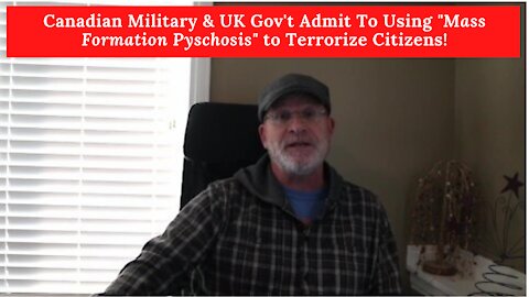 Canadian Military & UK Admit to Using 'Mass Formation Psychosis' To Terrorize Their Citizens!