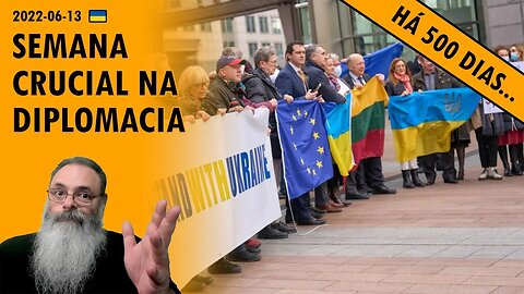 #Ucrânia 2022-06-13: UCRANIA tem semana importante no FRONT DIPLOMÁTICO e tudo indica que ira GANHAR
