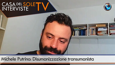 Michele Putrino: Disumanizzazione transumanista