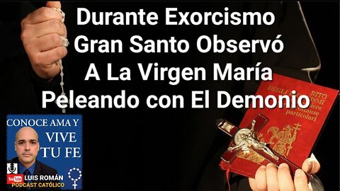 ✝️ En EXORCISMO Santo Observa A La Virgen María Pelear con el Diablo 👿 Luis Roman