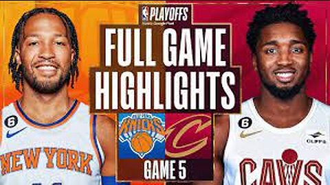 New York Knicks vs Cleveland Cavaliers - Full Game 5 Highlights | April 26, 2023 NBA Playoffs