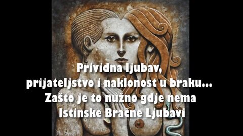 ISTINSKA BRAČNA LJUBAV - 21. Prividna ljubav, prijateljstvo i naklonost u braku