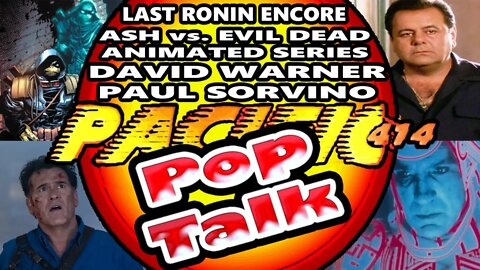 PACIFIC414 Pop Talk: Last Ronin Encore ASH vs EVIL DEAD Animated Series David Warner Paul Sorvino