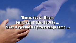 PONOVNI SUSRET NAKON SMRTI - 5. 'Danas ćeš sa Mnom biti u raju!' (Lk. 23:43)