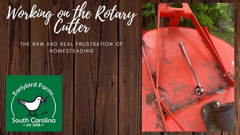Working on The Rotary Cutter | The Raw and Real Frustration of Homesteading