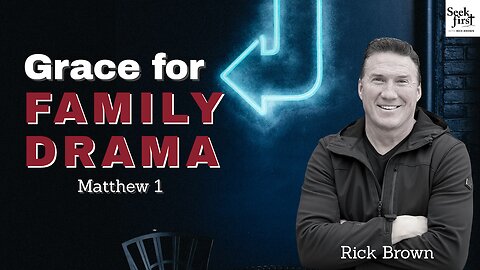 Grace For Family Drama | Matthew 1 | Pastor Rick Brown