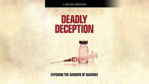 Deadly Deception | Exposing the Dangers of Vaccines (2017)