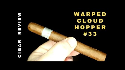Warped Cloud Hopper No 33 Cigar Review