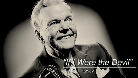 👿 Paul Harvey's "If I Were the Devil" - This is an Updated and Very Prophetic Version