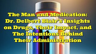 Dr Delbert Blair: The Man and Medication