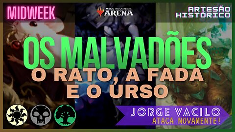 Os Malvadões! O Rato, A Fada e o Urso | Midweek Alquimia - MTG Arena