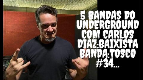 5 bandas do Underground com Carlos Diaz:Baixista/Tosco #34...