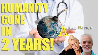 The Awake Nation 04.08.2024 Humanity Gone In 2 Years!