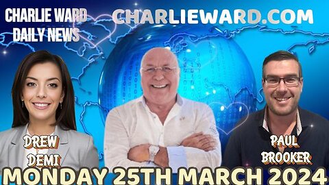CHARLIE WARD DAILY NEWS WITH PAUL BROOKER & DREW DEMI - MONDAY 25TH MARCH 2024