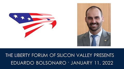 Eduardo Bolsonaro ~ The Liberty Forum ~ 1-11-2022