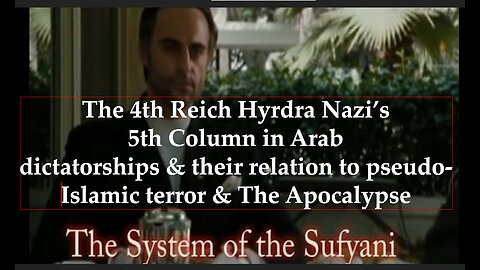 Preparation for The Endtimes Ep. 55: 4th Reich Hydra pt d - Nazi Connection to pseudo-Islamic Terror