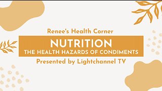 Renee's Health Corner: Nutrition (The Health Hazards of Condiments)