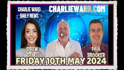 CHARLIE WARD DAILY NEWS WITH PAUL BROOKER DREW DEMI FRIDAY 10TH MAY 2024