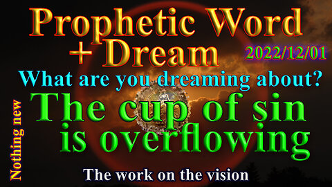 Overflowing cup of sin, nothing new under the sun, next step, Prophecy and Dream