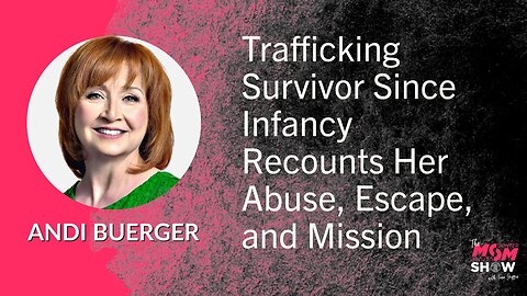 Ep. 570 - Trafficking Survivor Since Infancy Recounts Her Abuse, Escape, and Mission - Andi Buerger