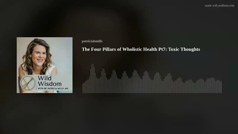 The Four Pillars of Wholistic Health Pt7: Toxic Thoughts