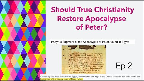 Apocalypse of Peter - AOP -- Ep 3: Should Christianity Restore the AOP to Canon? More quotes of AOP