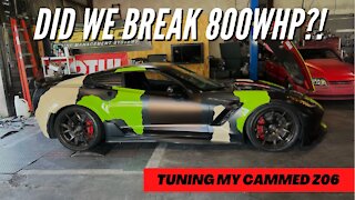 Tuning My Cammed Corvette Z06 ***DID WE BREAK 800WHP?!?!***