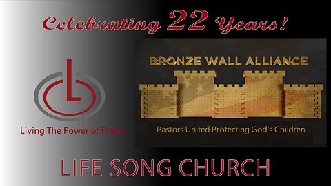 Life Song Church 22nd Anniversary: The Bronze Wall Alliance