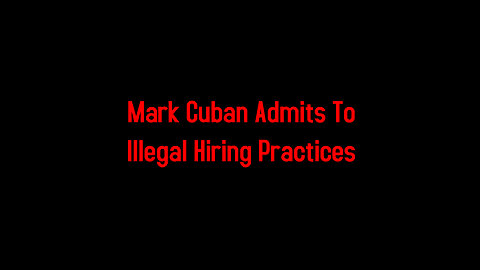 Mark Cuban Admits To Illegal Hiring Practices