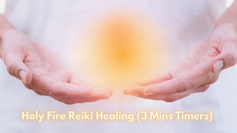 Experience Deep Healing-Nourish Your Body and Soul with Powerful Holy Fire Reiki Healing 3Mins Timer