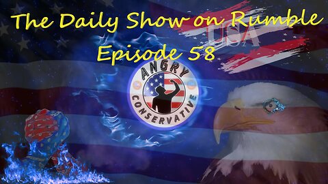 The Daily Show with the Angry Conservative - Episode 58