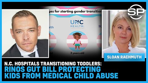 N.C. Hospitals Transitioning TODDLERS: RINOS Gut Bill Protecting Kids From Medical CHILD ABUSE