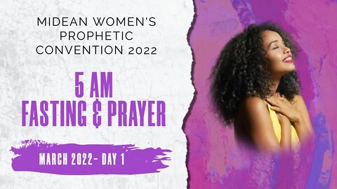 MIDEAN WOMEN PROPHETIC CONFERENCE - MARCH PRAYER & FASTING DAY 1