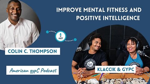 E88: Improve Mental Fitness and Positive Intelligence with Colin C. Thompson