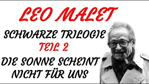 KRIMI Hörspiel - Leo Malet - Schwarze Trilogie (2) - DIE SONNE SCHEINT NICHT FÜR UNS