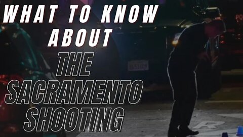 What to Know About the Sacramento Shooting