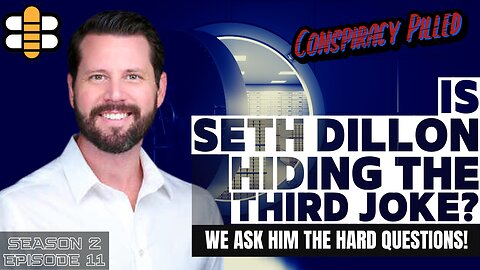 Is Seth Dillon Hiding the Third Joke? - CONSPIRACY PILLED (S2-Ep11)