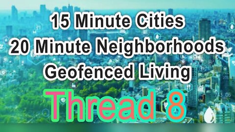 15 Minute Cities Thread 8 [VIDS & LINKS]