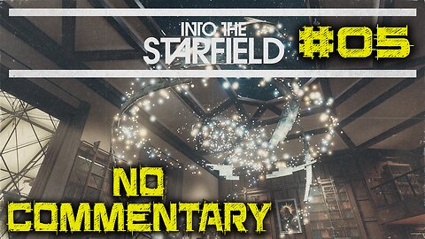 LET'S PLAY: Into The Starfield - The Empty Nest - Episode 5 [NO COMMENTARY]
