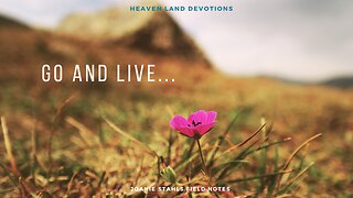 Heaven Land Devotions - Go And Live...