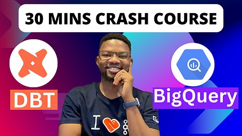DBT and BigQuery Beginners Crash Course in 30 minutes