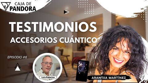 Testimonios Accesorios Cuántico con Arantxa Martínez