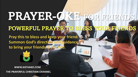 (PRAYER-OKE) Prayer for friends, a silent, powerful summon for God to bless & protect your friends.