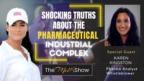 Mel K & Karen Kingston On Shocking Truths About The Pharmaceutical Industrial Complex 10-6-22