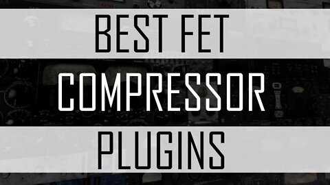 Best FET Compressor Plugins 2020