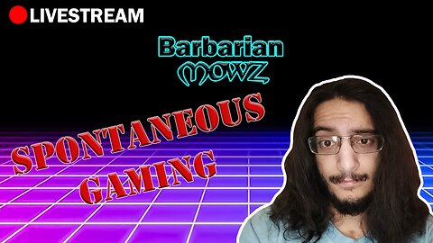 Barbarians Stream with Lesserdoom!!